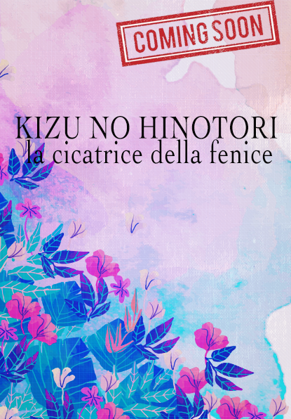 KIZU NO HINOTORI, LA CICATRICE DELLA FENICE